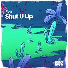 EDES - Shut U Up
