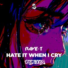 Rave-T - Hate It When I Cry (Rockmax Remix)