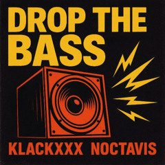 Drop The Bass - Klackxxx X Noctavis