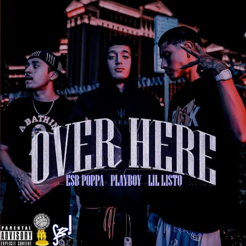 "Over Here" - ESB Poppa X PlayBkoy23 X Lil Listo