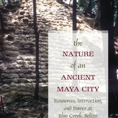 [Book] R.E.A.D Online The Nature of an Ancient Maya City: Resources, Interaction, and Power at