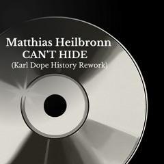Matthias Heilbronn - Can't Hide ( Karl Dope History Rework)