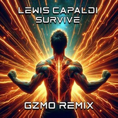 Lewis Capaldi - Survive (GZMO Remix)