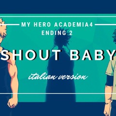 Shout Baby  - My Hero Academia 4 - Ending 2
