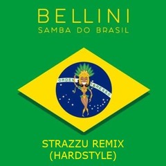 Bellini - Samba do Brasil (Strazzu Remix) [HARDSTYLE]