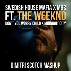 Swedish House Mafia Ft. The Weeknd - Don't You Worry Child X Midnight City (Dimitri Scotch Mashup)
