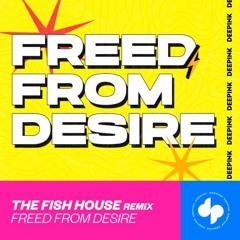Freed From Desire - (The Fish House VIP Mix)