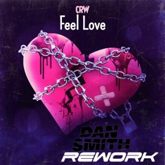 Feel Love (Dan Smith Rework) (Free Download)