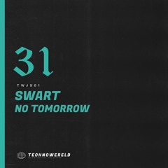 SWART - NO TOMORROW [TWJS01] (FREE DOWNLOAD)