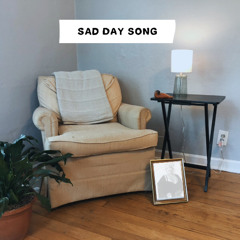 Sad Day Song