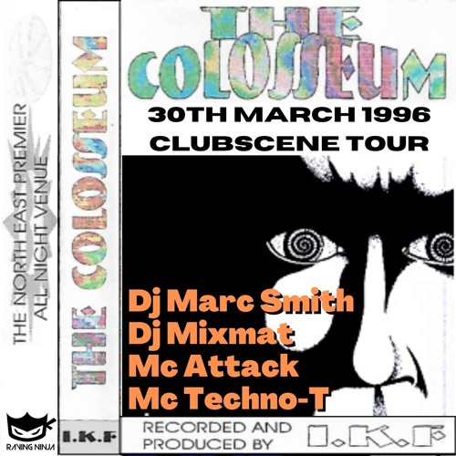 The Colosseum 30-03-1996 Clubscene Tour Dj Marc Smith Dj Mixmat Mc Attack Mc Techno-T
