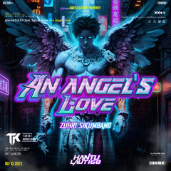 TK20 - AN ANGEL'S LOVE - ( ZUHRI SIKUMBANG ) #HANTULAUT168!!!