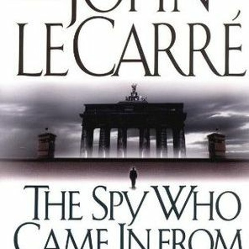 Stream 'DOWNLOAD [PDF]] The Spy Who Came In from the Cold (George Smiley  #3) BY John le Carr? Audiobook by Yoshioka Waka | Listen online for free on  SoundCloud