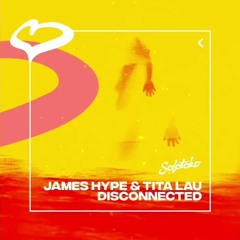 James Hype & Tita Lau - Disconnected (Extended Mix)