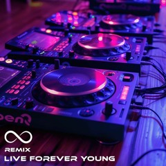 LIVE FOREVER YOUNG (Remix)