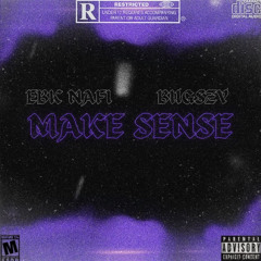 Make Sense Ft EBK Nafi