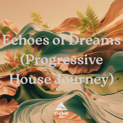 DJ Kimo (EGY) – Echoes of Dreams (Progressive House Journey)