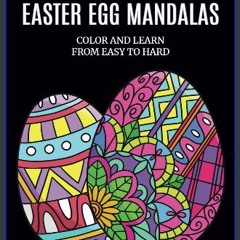 PDF/READ ⚡ EASTER EGG MANDALAS COLOR AND LEARN FROM EASY TO HARD: FOR TEENS AND ADULTS [PDF]
