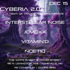 CYBERIA 2.0 - A Night of Trance and Progressive at The White Rabbit @ Water Street  - 12.15.23