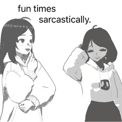Fun Times Sarcastically Ep#1