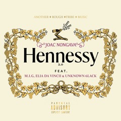 Hennessy 2.0 (feat. M.I.G, Elia Da Vincii & Unknown 6Lack)