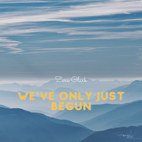 We'Ve Only Just Begun