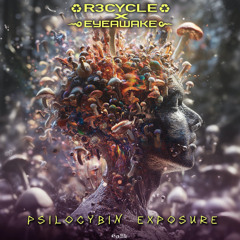 R3cycle & EYEawake - Psilocybin Exposure [Sol Music]