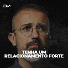 TENHA UM RELACIONAMENTO FORTE | MOTIVACIONAL