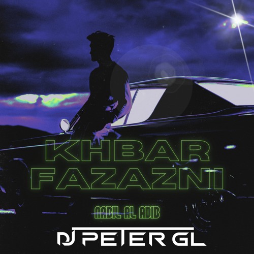 نبيل الاديب  - خبر فززني {DJ PETER GL MASHUP} Khabr fazazni nabil al adib