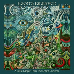 Egon’s Embrace - A Little Larger Than The Entire Universe ( Minimix) Sangoma Recs
