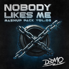 Nobody Likes Me (Edit & Mashup Pack Vol.2)