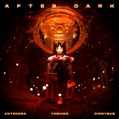 Yoshiko, Antenora, Dionysus - After Dark