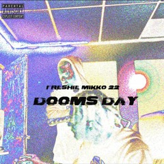 FRESHIE X MIKKO22 - DOOMS DAY