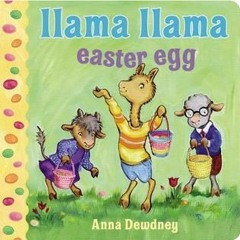 ~[PDF]/Ebook~ Llama Llama Easter Egg - Anna Dewdney