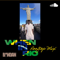 DJ BANDAN When in Rio Rooftop Afrobeats & Amapiano Mix