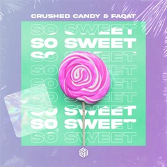 Crushed Candy & FAQAT - So Sweet