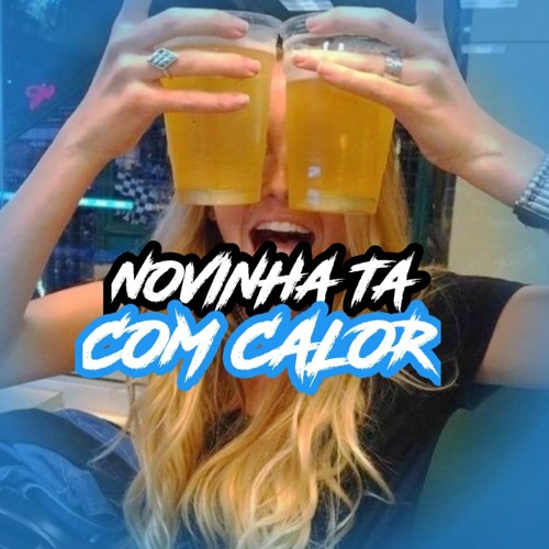 NOVINHA TA COM CALOR  [ DJS DA COSMOLANDIA ]