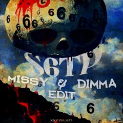 S6TP (MISSY & DIMMA EDIT)