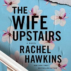 Get [EBOOK EPUB KINDLE PDF] The Wife Upstairs: A Novel by  Rachel Hawkins,Emily Shaff