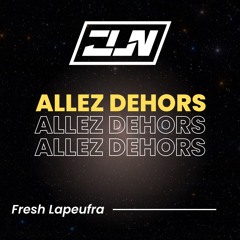 Allez Dehors (JLN Edit)