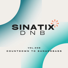 SINATIX MIX #005: Countdown to SUNANDBASS