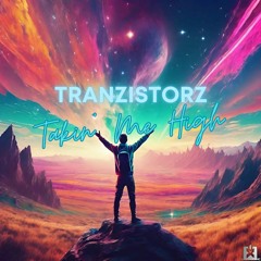 TranzistorZ - Takin' Me High (Radio Edit) [SINGLE] ★ OUT NOW! JETZT ERHÄLTLICH! ★