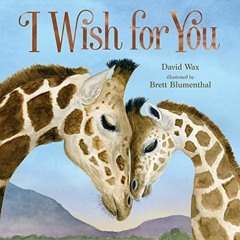 [VIEW] [PDF EBOOK EPUB KINDLE] I Wish for You by  David Wax &  Brett Blumenthal 📫