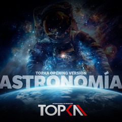 Astronomía - Topka Opening Version (FREE DOWNLOAD)