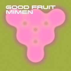 Good Fruit 22 I Mimen