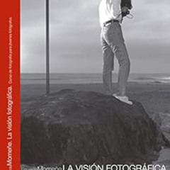 [Download] EBOOK 💏 La Visión Fotográfica: Curso de Fotografía para Jóvenes Fotógrafo