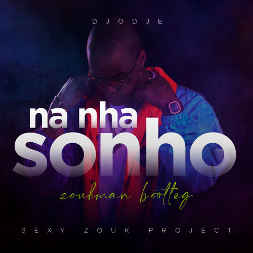Djodje - Na Nha Sonho (Zoukman Bootleg)