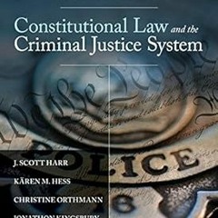 (# Constitutional Law and the Criminal Justice System BY: J. Scott Harr (Author),Kären M. Hess