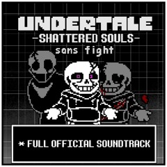 [ Undertale Shattered Souls: sans fight ] Full Official Soundtrack