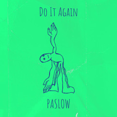 Do It Again - PASLOW